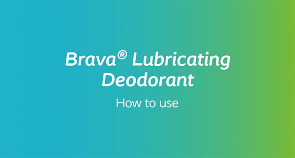How to use Brava® Lubricating Deodorant